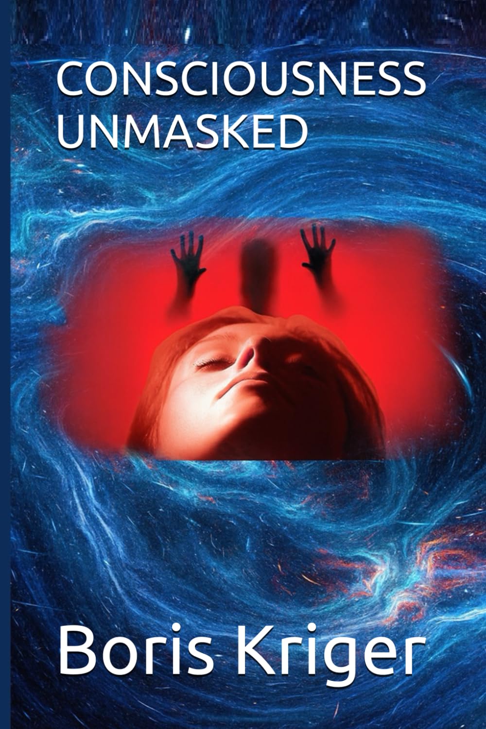 CONSCIOUSNESS UNMASKED (SCIENCE AND COSMOS)