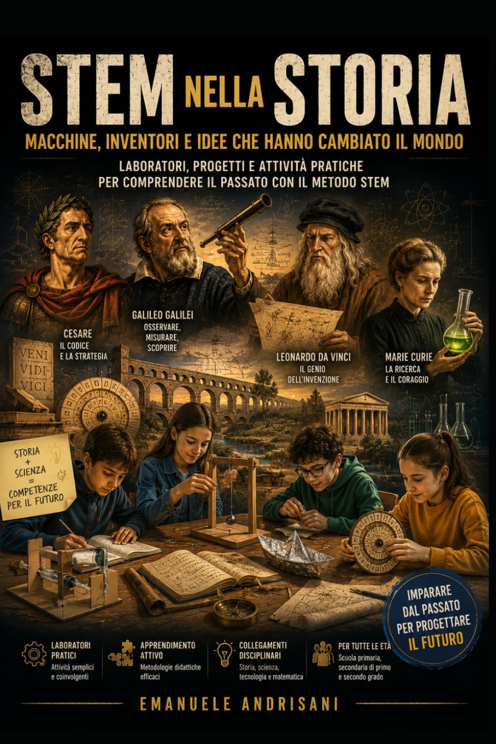 STEM NELLA STORIA: Laboratori, progetti e attività pratiche per comprendere il passato con il metodo STEM