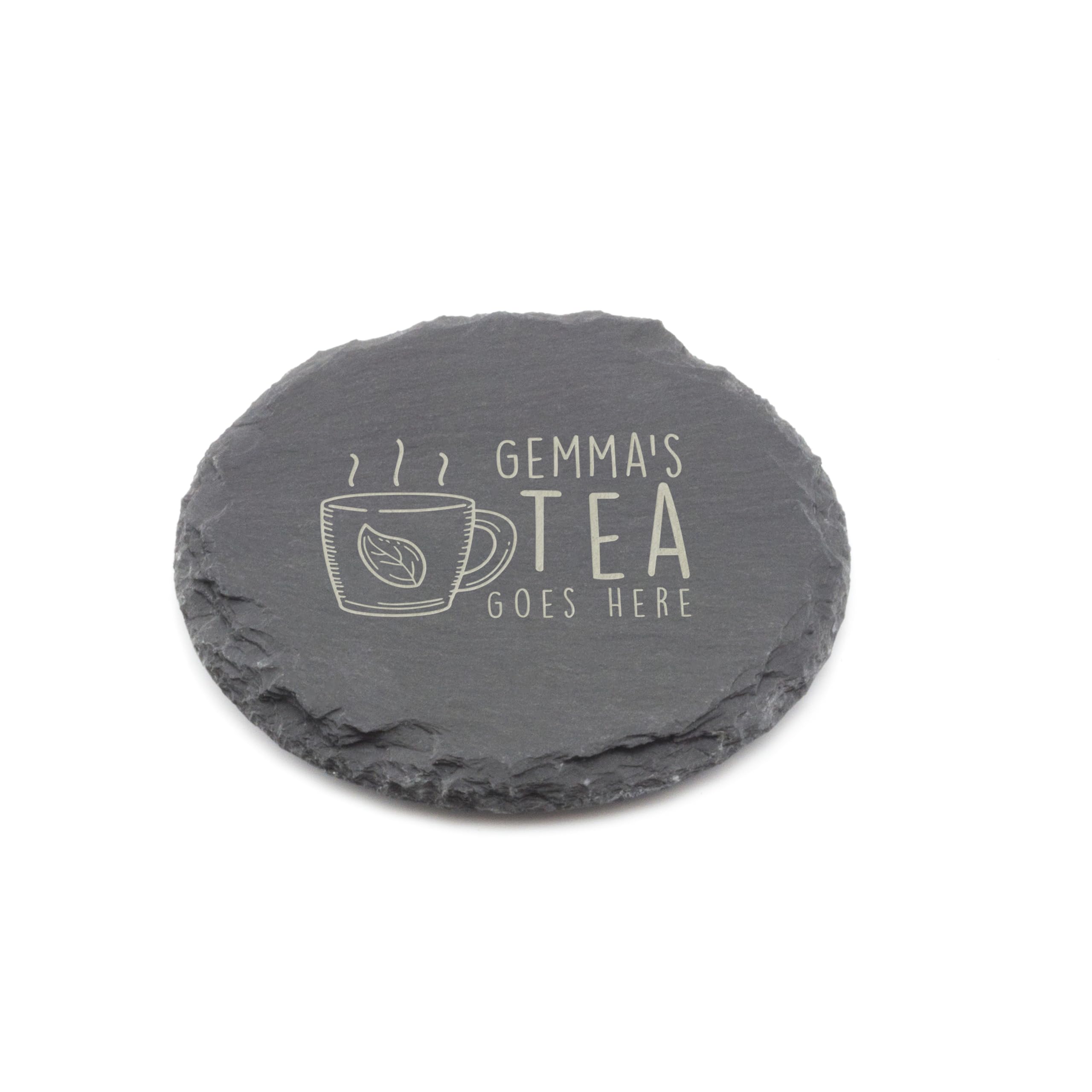 Personalised Slate Coaster - Your Tea Goes Here Design - Laser Engraved Round Drinks Coaster Gift for Her or Him - Birthday, Wedding, Anniversary or Christmas