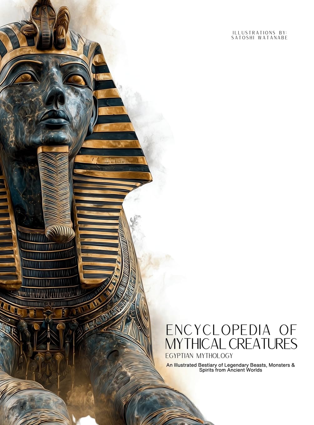 Encyclopedia of Mythical Creatures - Egyptian Mythology: An Illustrated Bestiary of Legendary Beasts, Monsters & Spirits from Ancient Civilizations.: 11 (Mythology and Folklore)