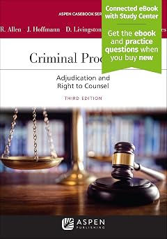 Criminal Procedure Adjudication and the Right to Counsel Aspen Casebook