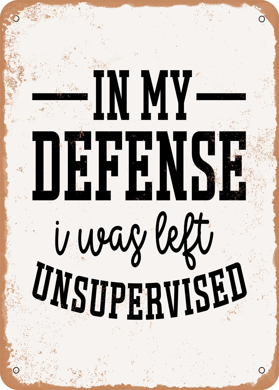 Miaomansenstore Metal Sign - In My Defense I Was Left Unsupervised - Vintage Rusty Look Home Decor
