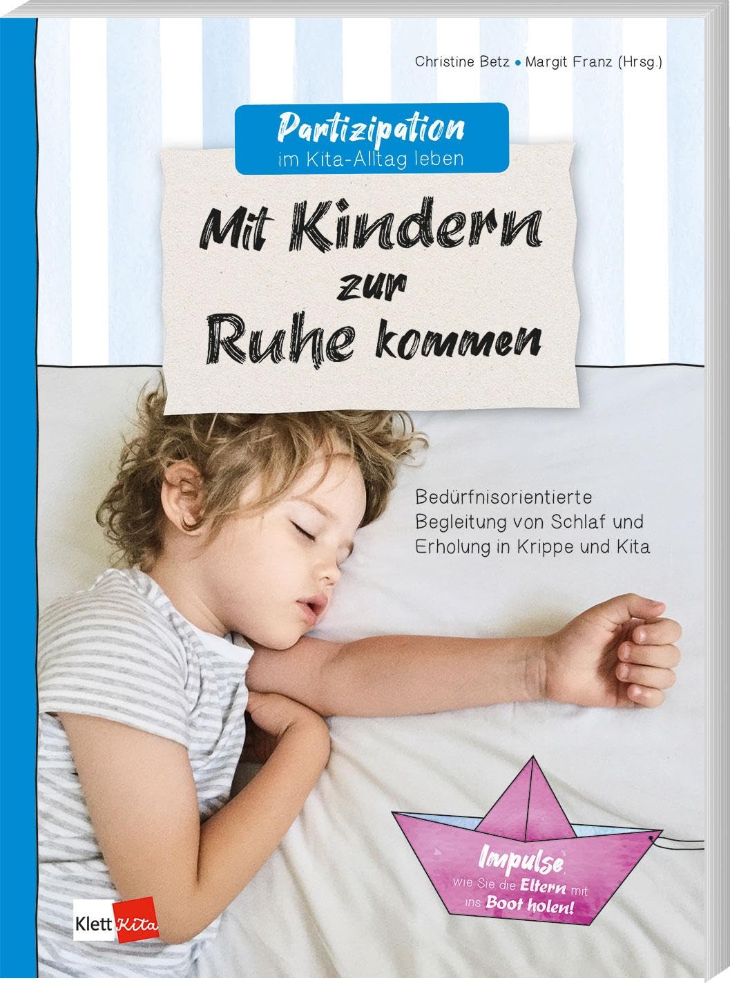Partizipation im Kita-Alltag leben: Mit Kindern zur Ruhe kommen: Bedürfnisorientierte Begleitung von Schlaf und Erholung in Krippe und Kita
