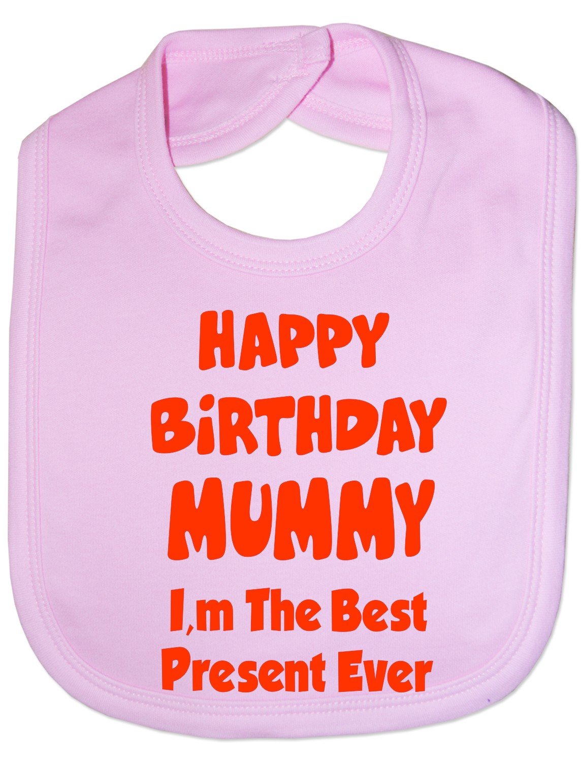 Print4u Pink Baby Bib With Print Happy Birthday Mummy Best Present Ever