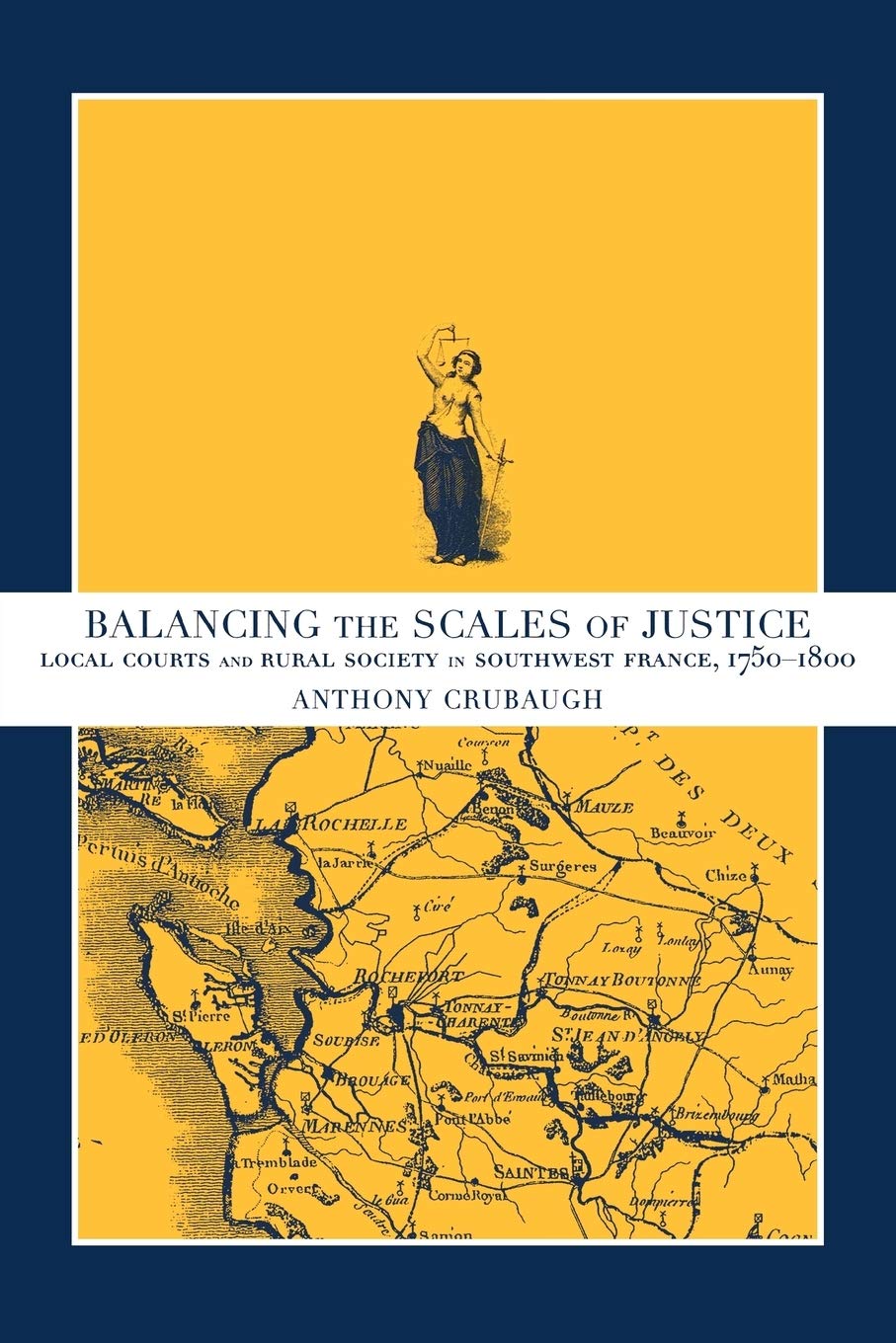 Balancing the Scales of Justice: Local Courts and Rural Society in Southwest France, 1750–1800
