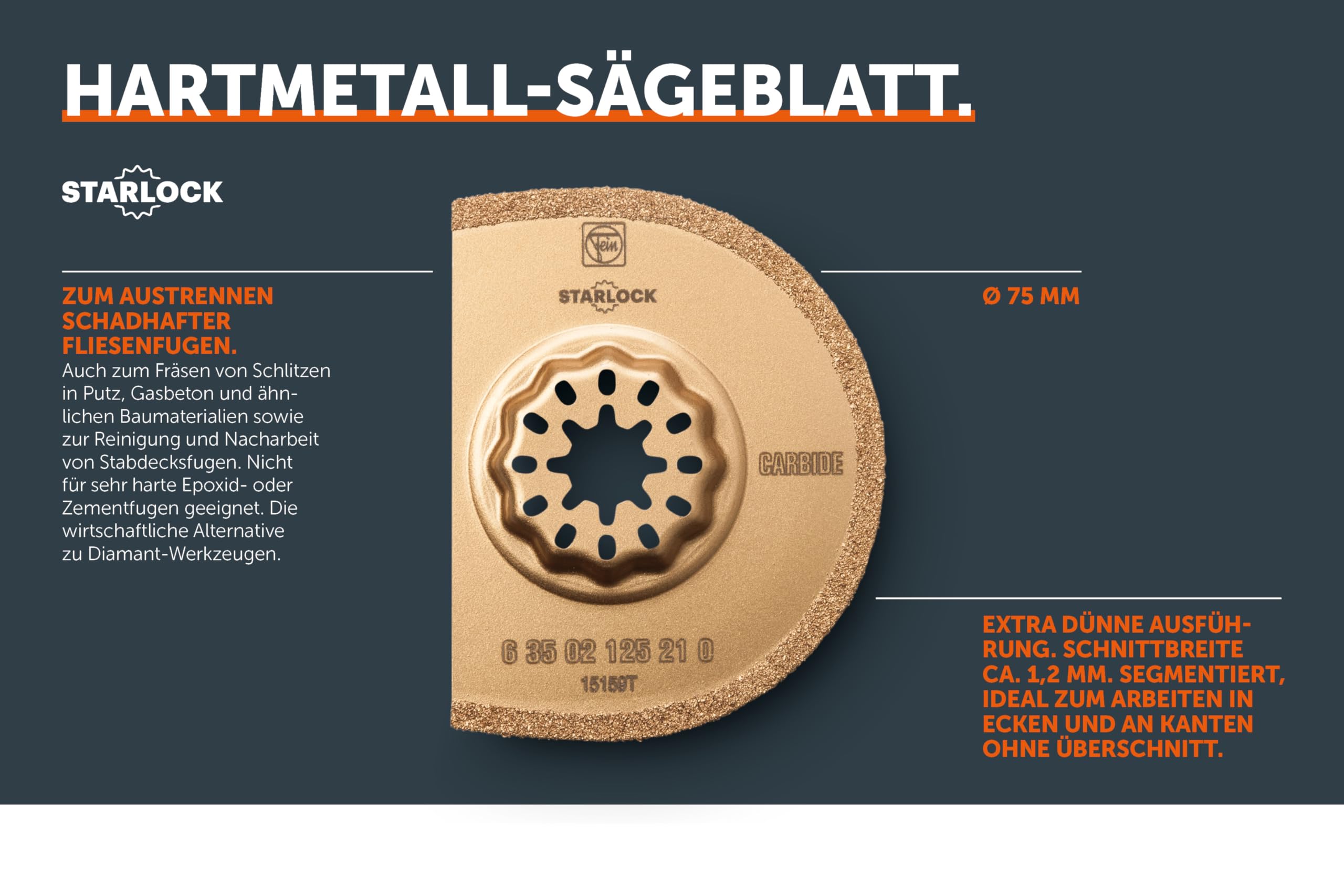 FEIN Hartmetall Sägeblatt Ø 75 mm, Ve. 1 St., Aufnahme Starlock, segmentiert, Schnittbreite ca. 1,2 mm., zum Austrennen schadhafter Fliesenfugen.Auch zum Fräsen von Schlitzen in Baumaterialien