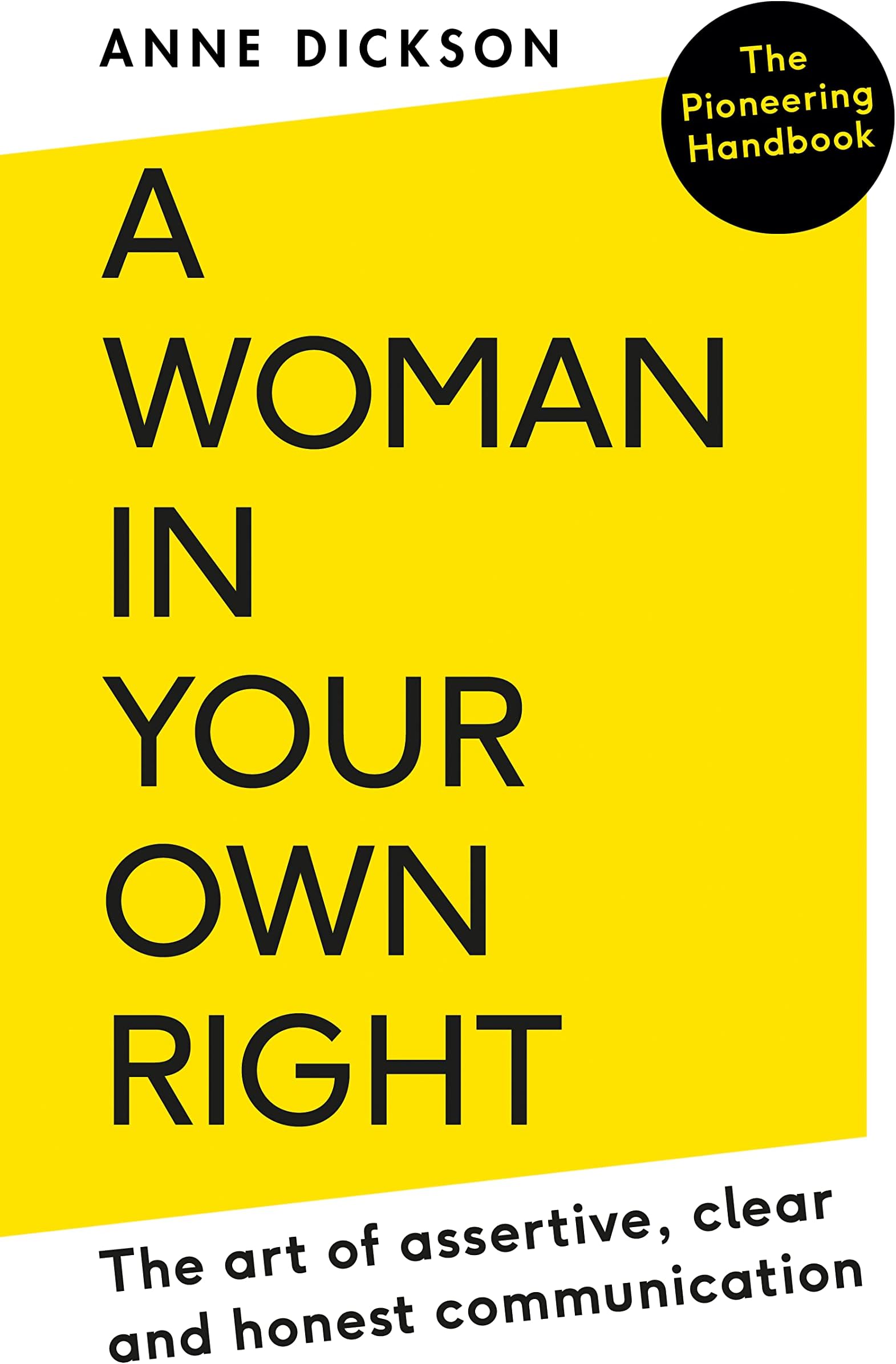 A Woman in Your Own Right: The Art of Assertive, Clear and Honest Communication Paperback โ 3 Mar. 2022