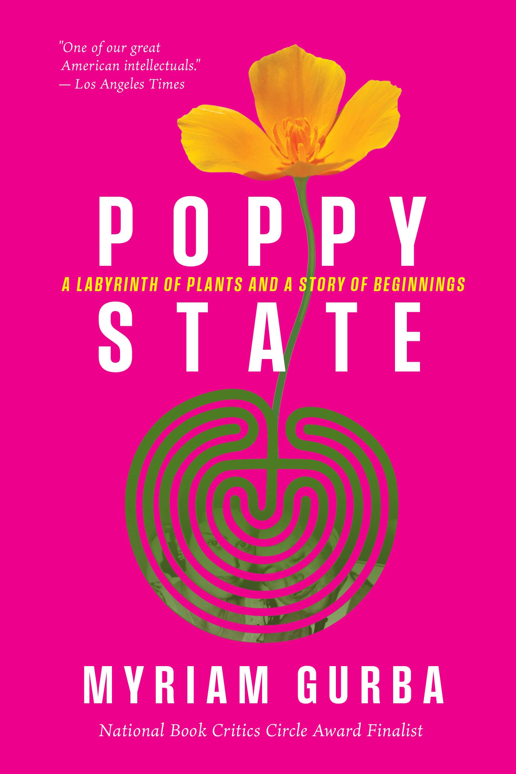 Poppy State: A Labyrinth of Plants and a Story of Beginnings