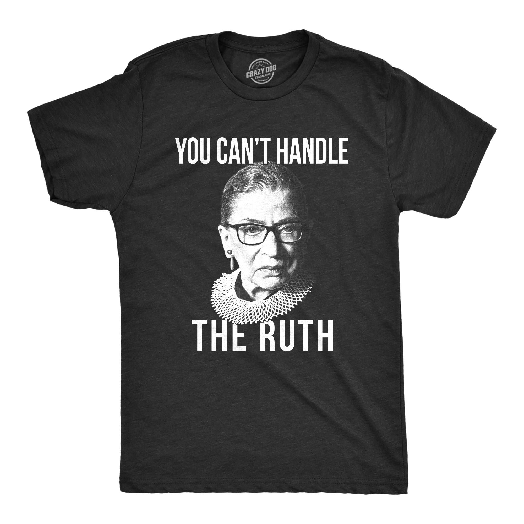 Crazy Dog T-ShirtsMens You Can't Handle The Ruth Tshirt Ruth Bader Ginsburg RBG Supreme Court Justice Graphic Tee