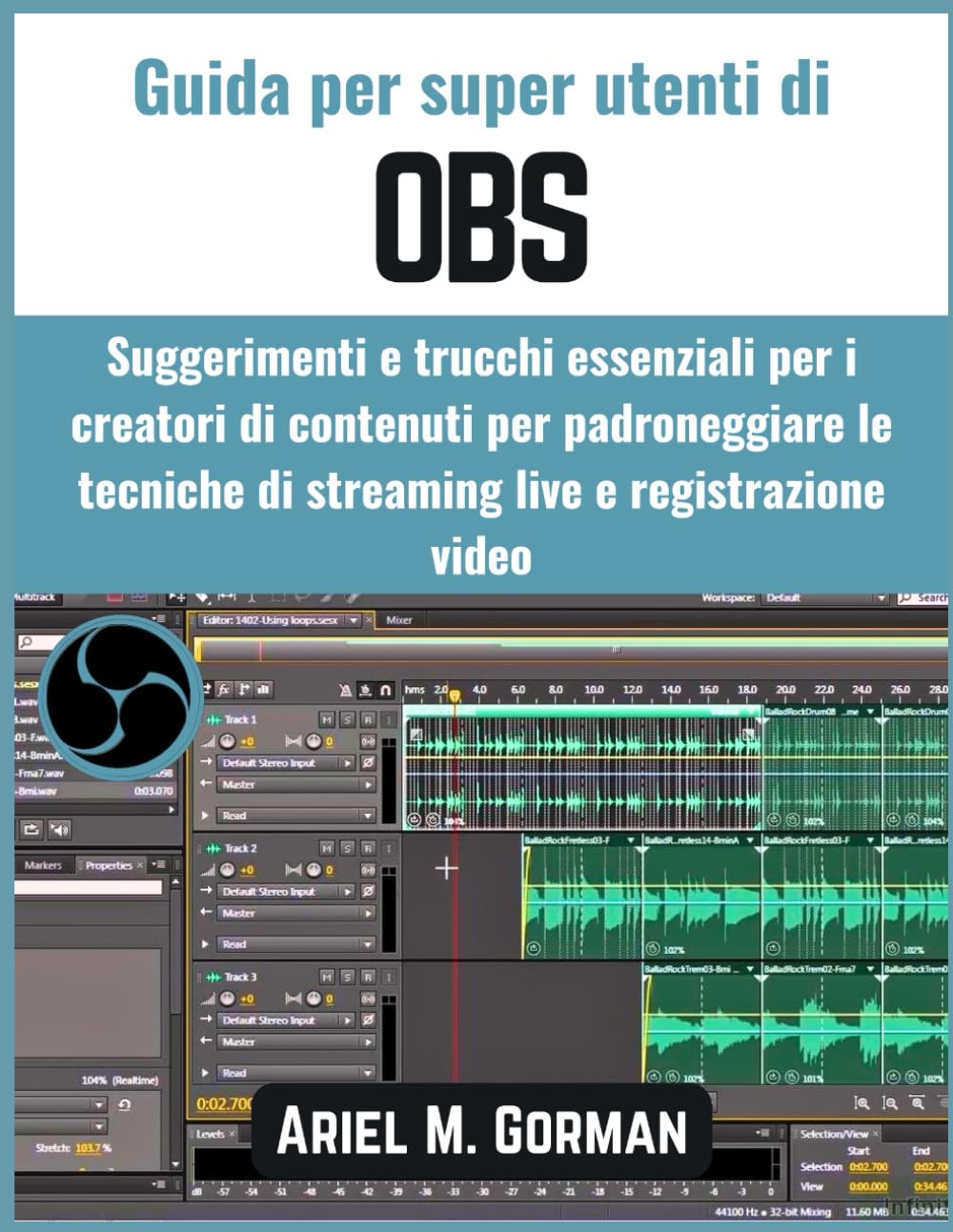 Guida per super utenti di OBS: Suggerimenti e trucchi essenziali per i creatori di contenuti per padroneggiare le tecniche di streaming live e registrazione video