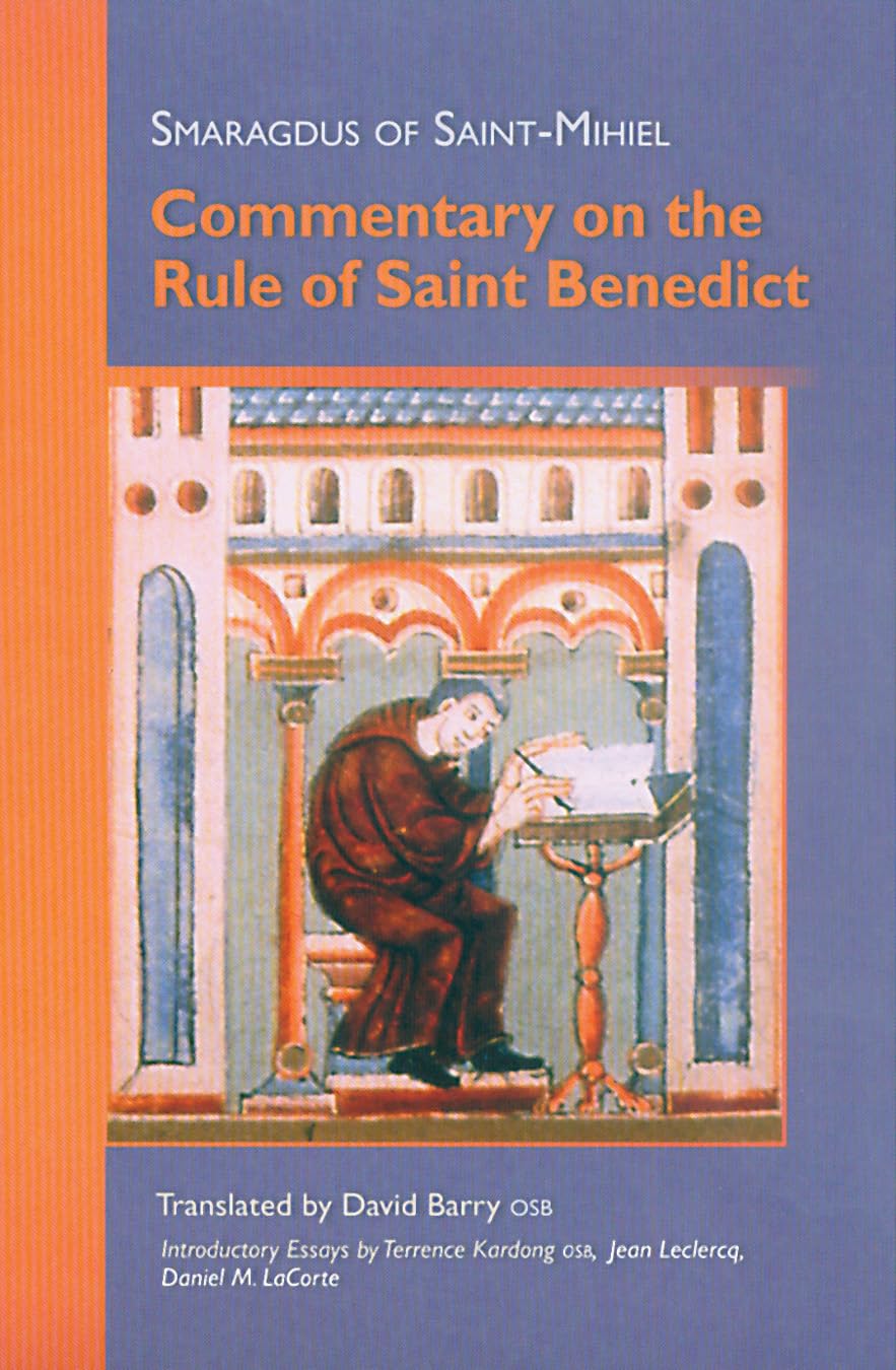 Smaragdus of Saint Mihiel: Commentary on the Rule of Saint Benedict (Cistercian Studies) (Volume 212)