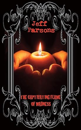 The Captivating Flames of Madness