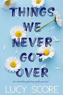 Things We Never Got Over by Lucy Score: Knockemout Book 1 - Grumpy Bad-Boy Romance & Small-Town Humor
