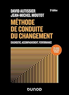 Méthode de conduite du changement - 5e éd.: Diagnostic, Accompagnement, Performance