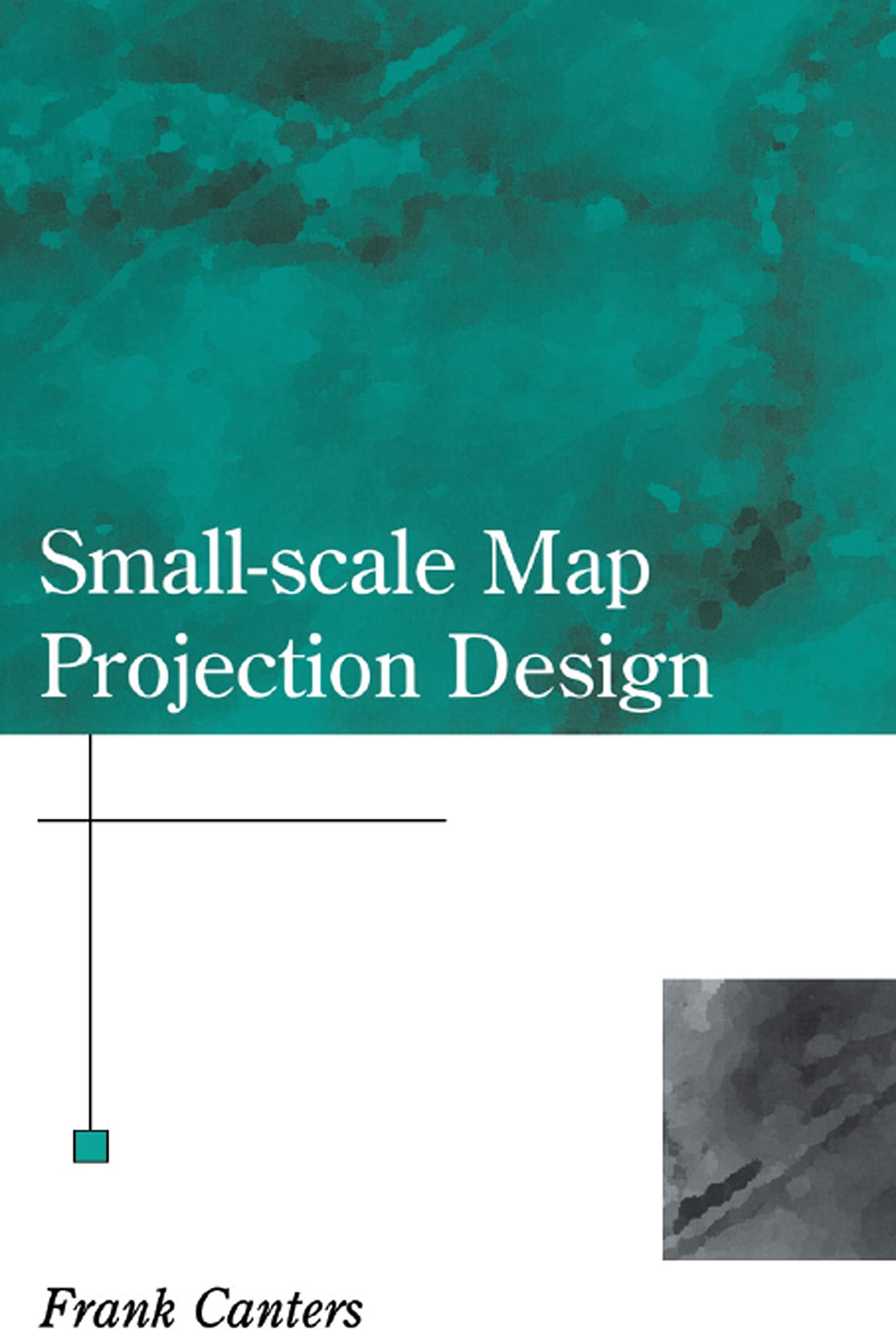 Small-Scale Map Projection Design (Research Monographs in Geographic Information Systems)
