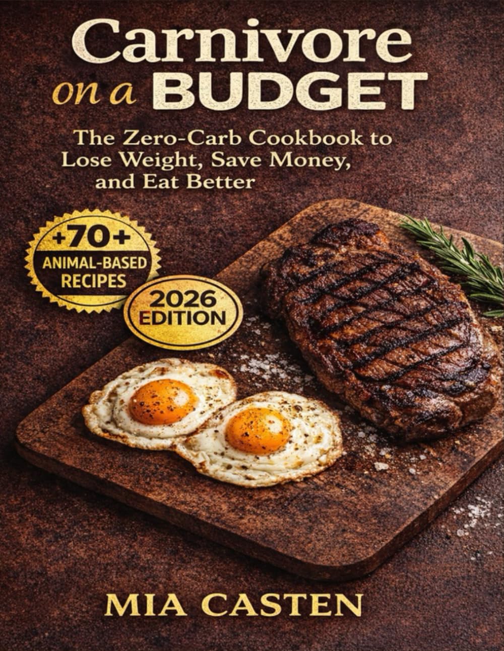 Carnivore on a Budget: The Zero-Carb Cookbook to Lose Weight, Save Money, and Eat Better: 70+ Animal-Based Recipes – Simple, Nutrient-Dense Meals for ... High Energy, Zero Sugar, Minimal Cost
