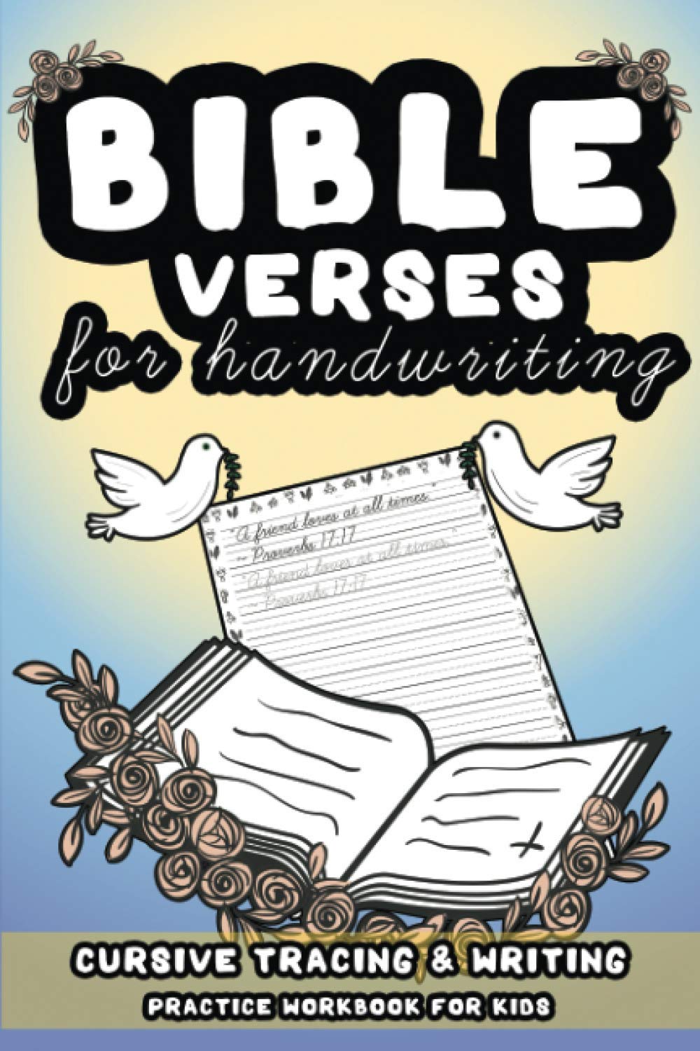 Bible Verses For Handwriting.: Cursive Tracing & Writing Practice Workbook For Kids (Handwriting Practice Books)