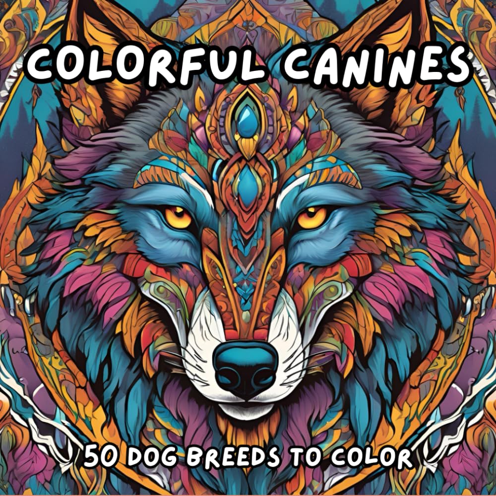 Colorful Canines: Adult Coloring Book to Relax and Unwind: 50 Dog Breeds to Color and Guess for Mindfulness