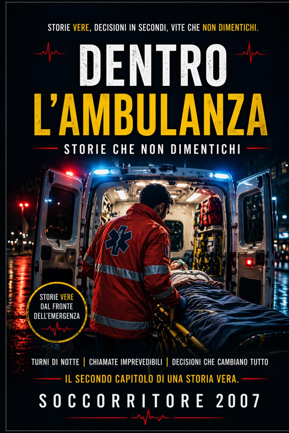 DENTRO L’AMBULANZA NON ESISTONO DISTANZE.: ESISTONO SOLO SECONDI. (VITE IN EMERGENZA)
