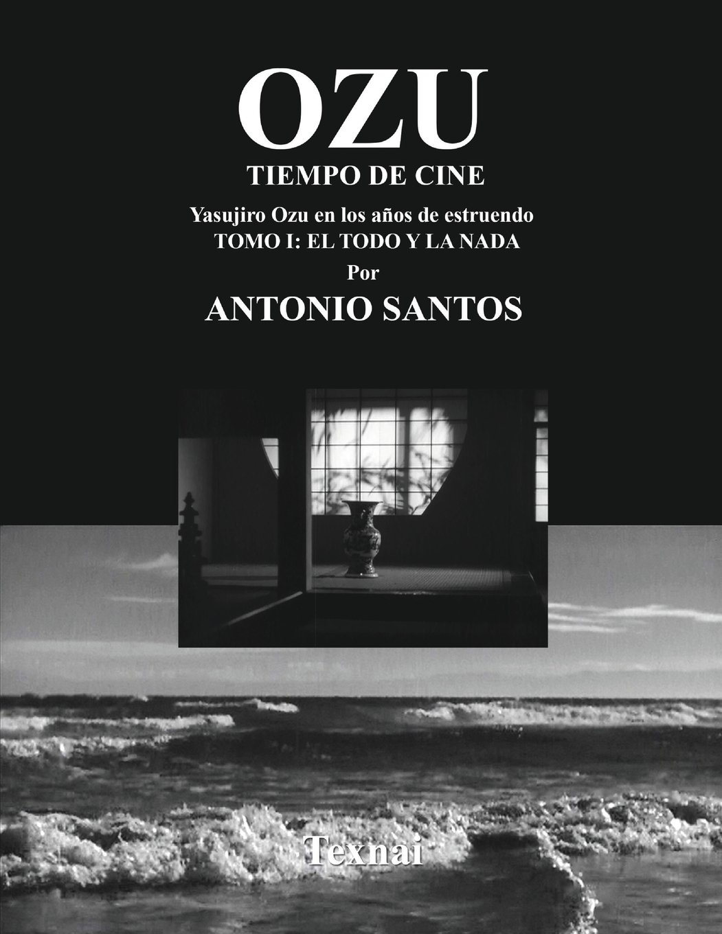 OZU Tomo I: El Todo y la Nada: Tiempo de Cine: Volume 4