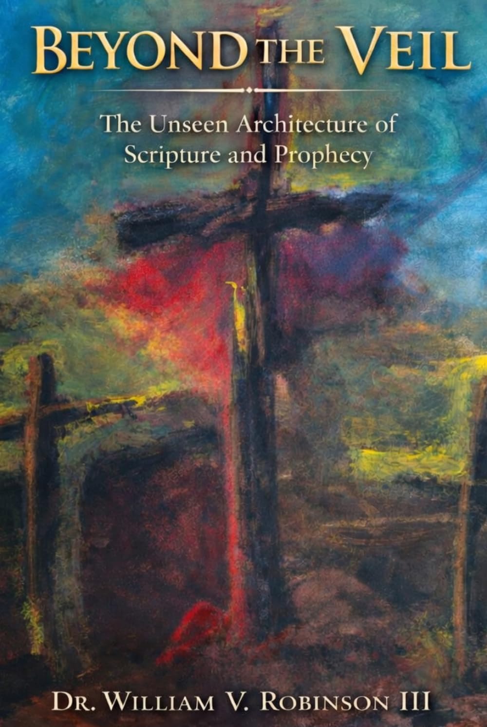 BEYOND THE VEIL: The Unseen Architecture of Scripture and Prophecy (Foundations of Faith)