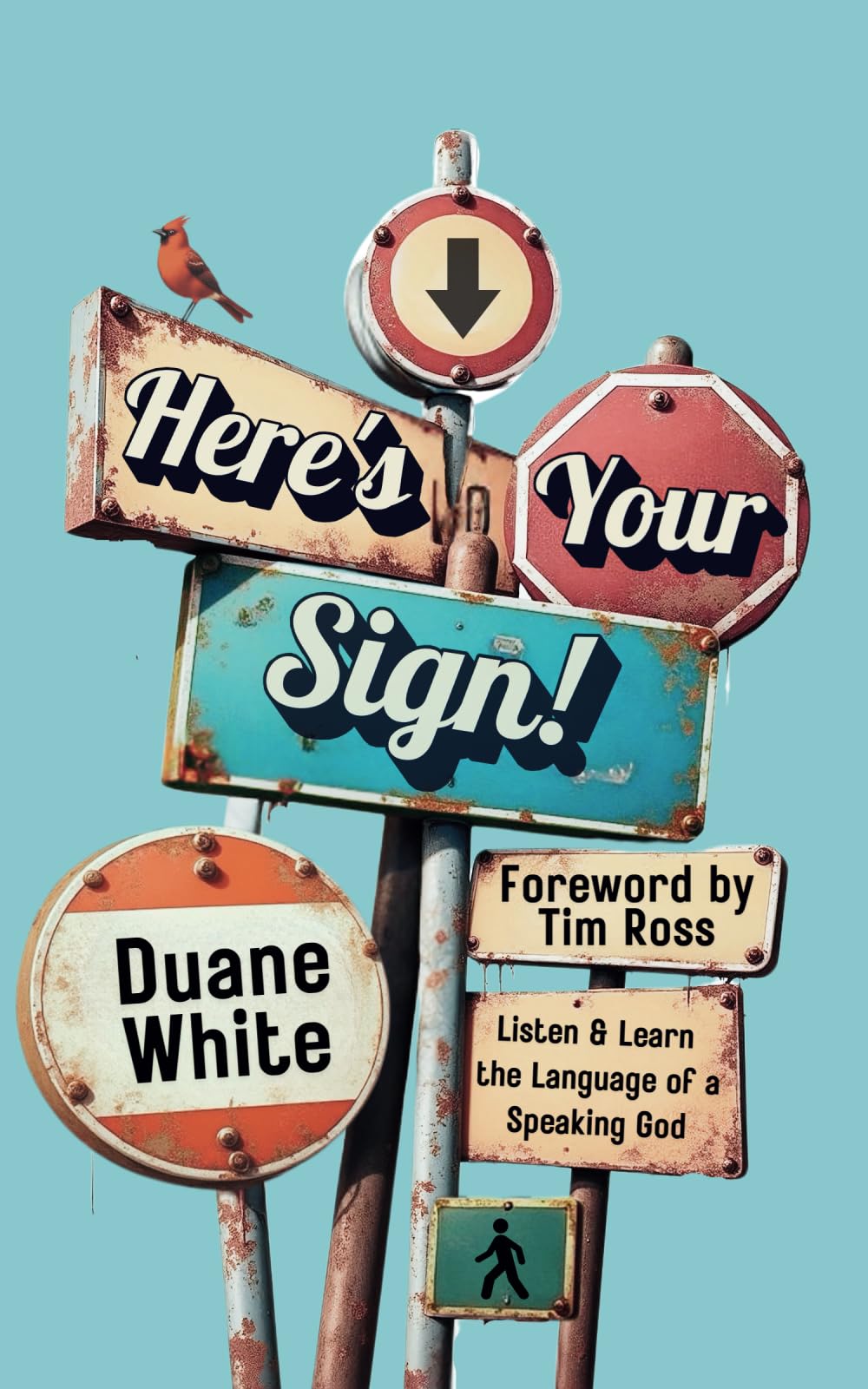 Here's Your Sign!: Listen and Learn the Language of a Speaking God