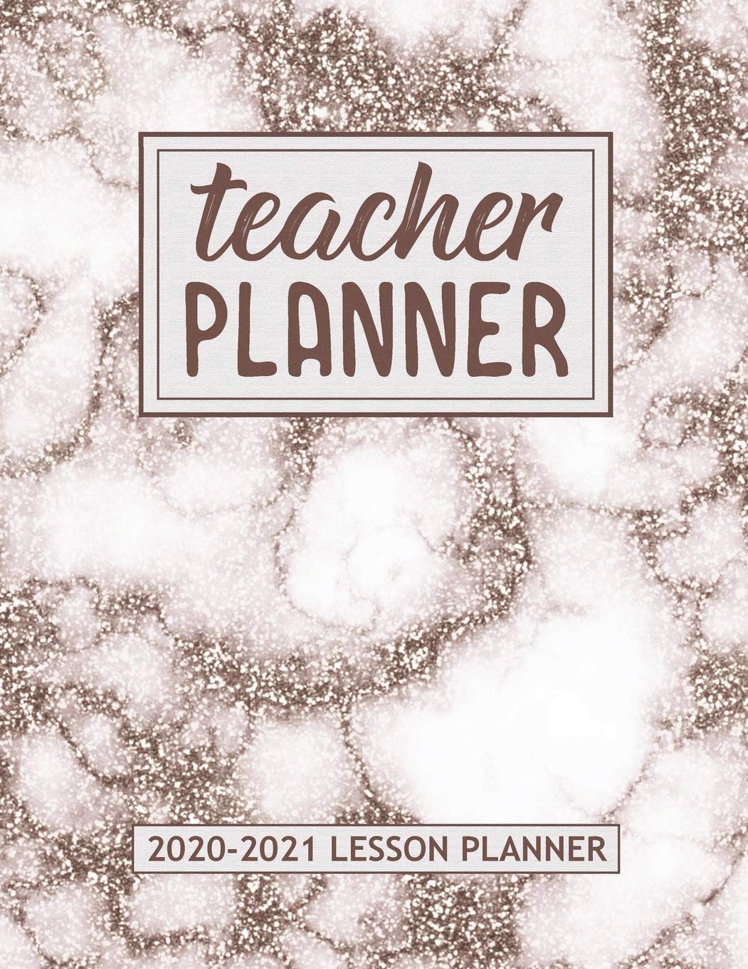 Lesson Planner for Teachers 2020-2021: A Perfect Academic Year Weekly and Monthly Teacher Planner for Classroom Organization