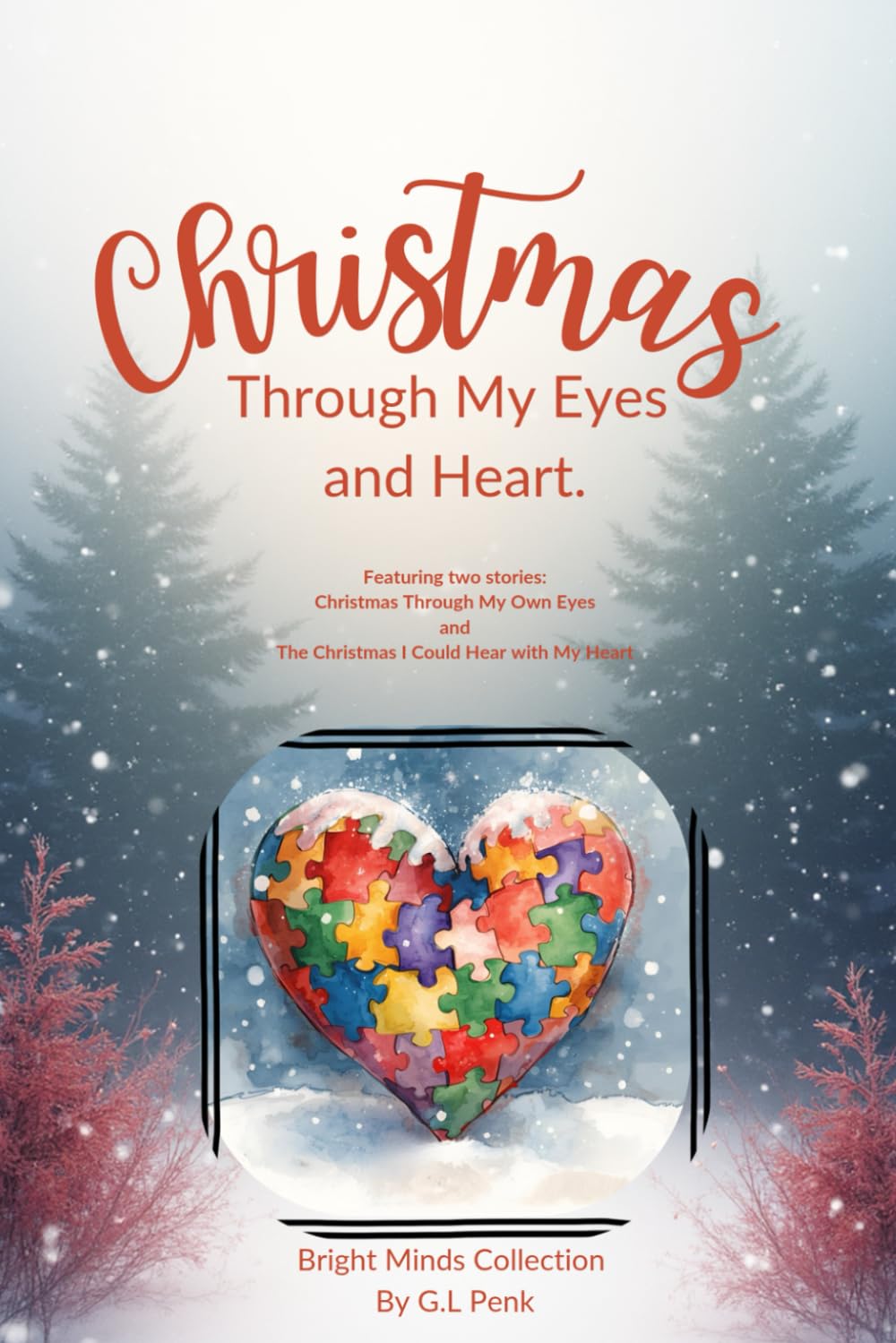 Christmas through my heart and eyes. (The Bright Minds Collection By G.L Penk)