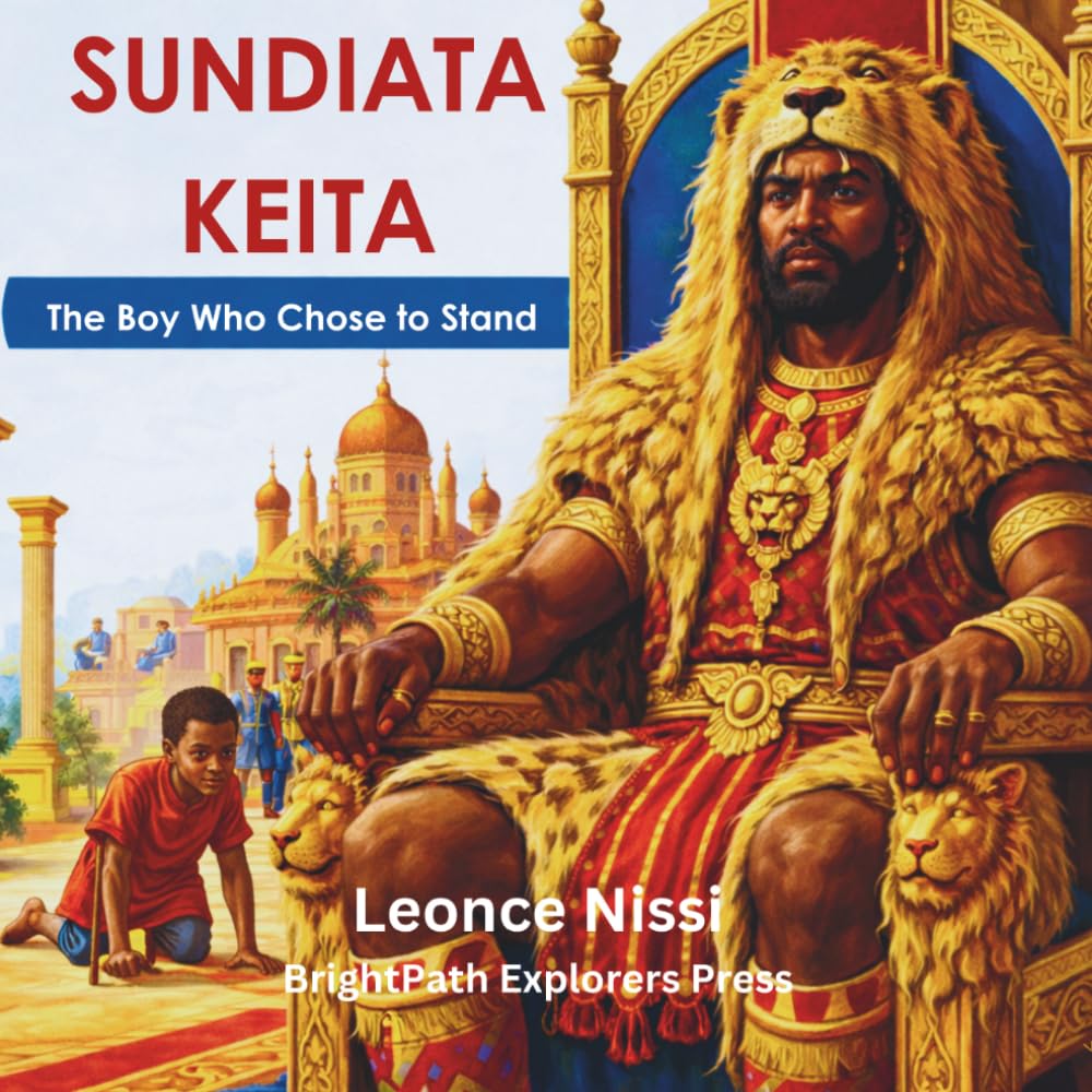 Sundiata Keita: The Boy who Chose to Stand (African Heroes Series)