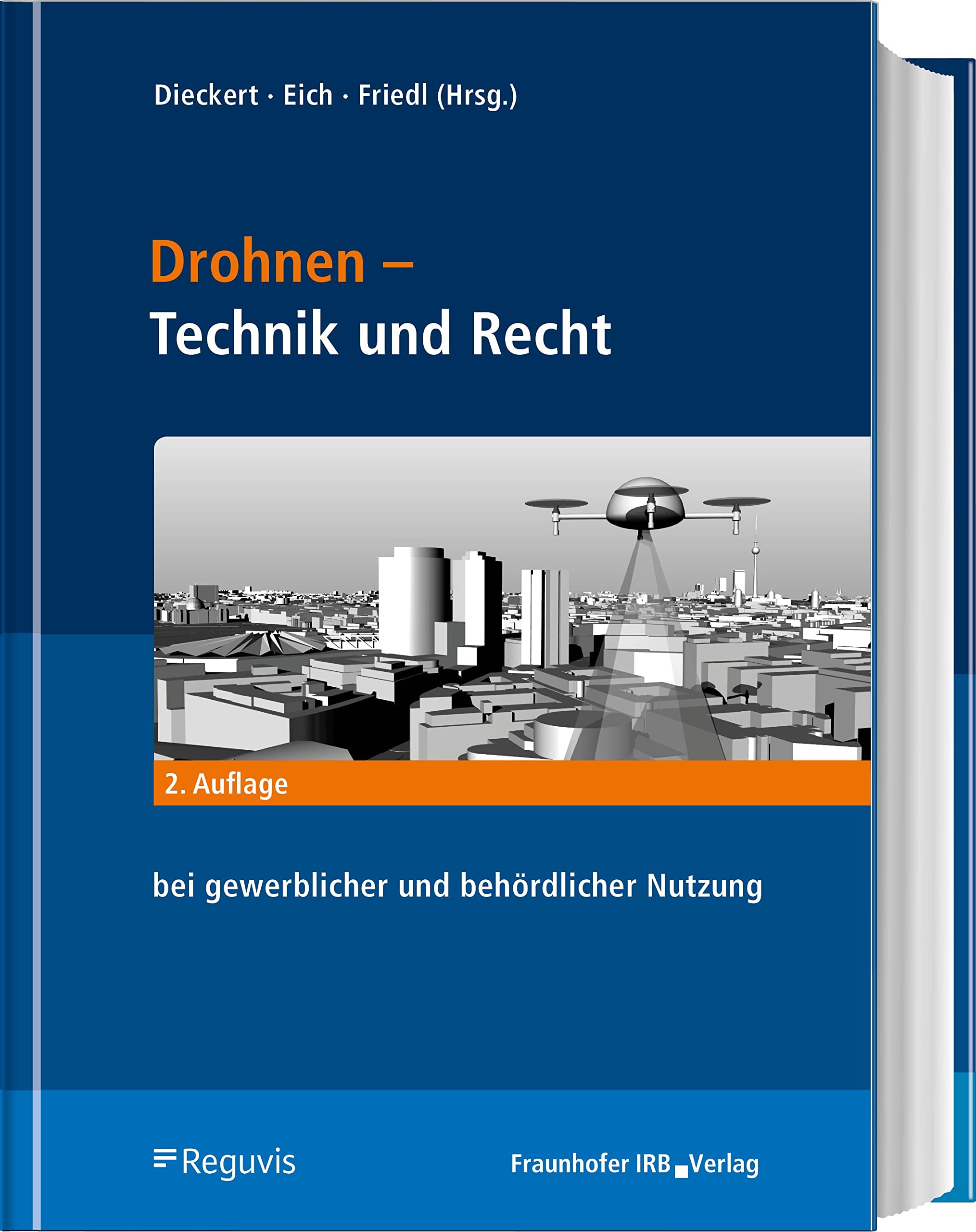 Drohnen - Betrieb, Recht, Technik: Handbuch für die gewerbliche und behördliche Praxis