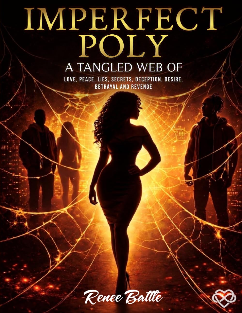 Imperfect Poly: A Tangled Web of Love, Peace, Lies, Secrets, Deception, Desire, Betrayal and Revenge
