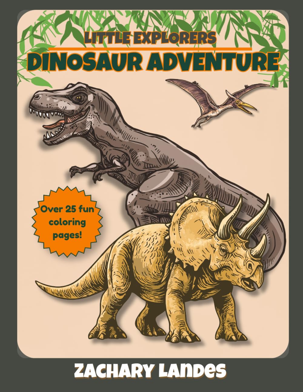 Little Explorers: Dinosaur Adventure: A Cute Dinosaur Coloring Book with Fun Facts, Volcanoes, Fossils, and Jurassic Adventures for Kids Ages 4–8