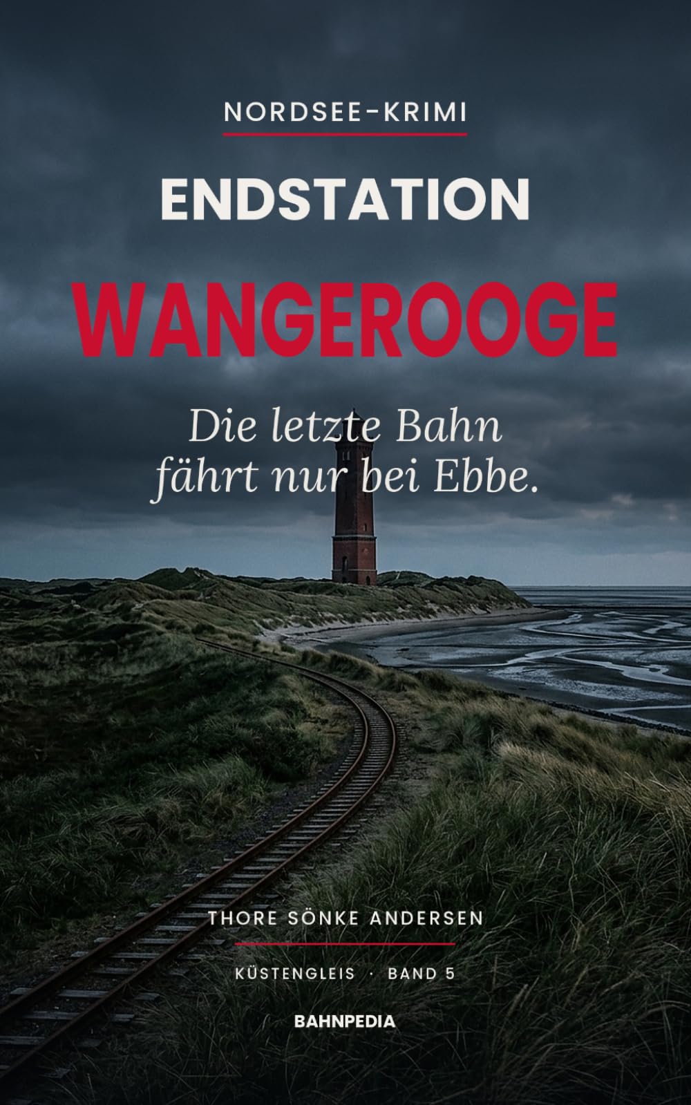 Endstation Wangerooge: Mord im Watt – packender Nordsee-Krimi (Küstengleis 5) (Küstengleis Krimiserie)