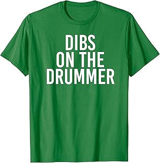 DIBS ON THE DRUMMER | Drumming Band Fan Music T-Shirt