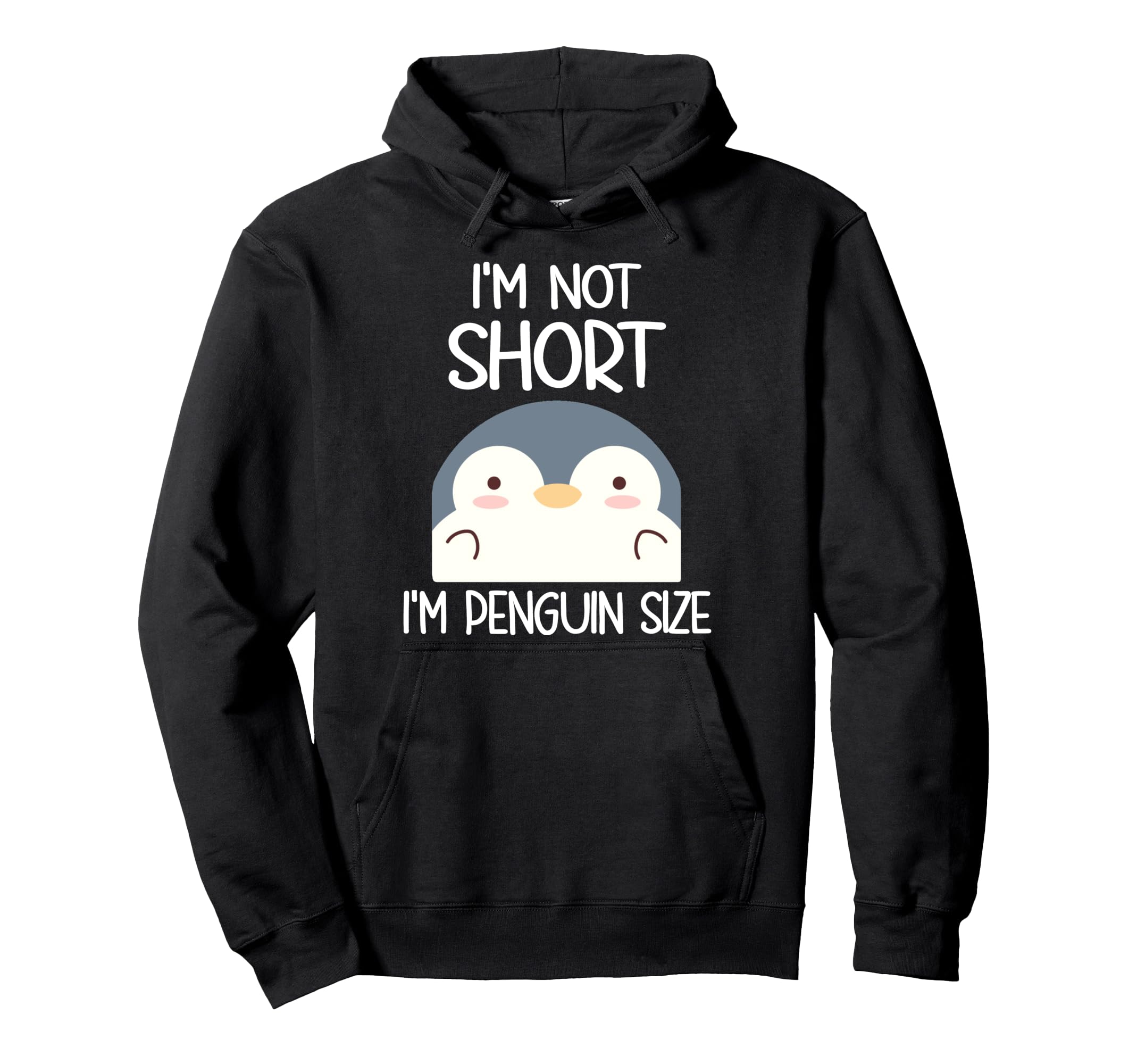 Funny Penguin I'm Not Short I'm Penguin Size Pullover Hoodie