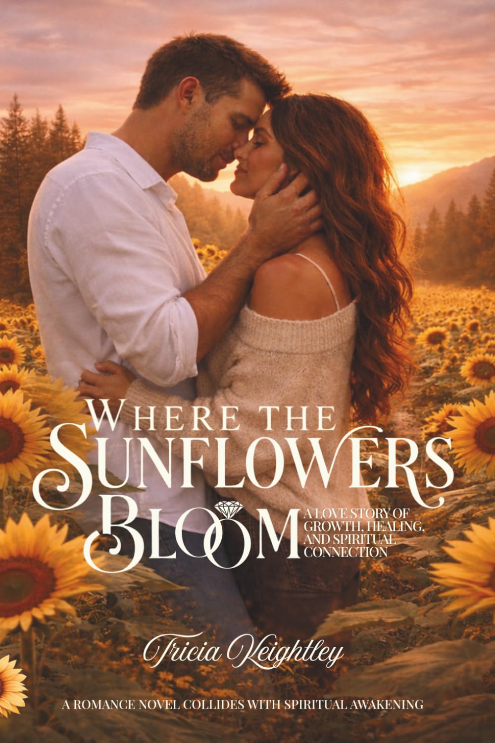 Where the Sunflowers Bloom: A Love Story of Growth, Healing, and Spiritual Connection