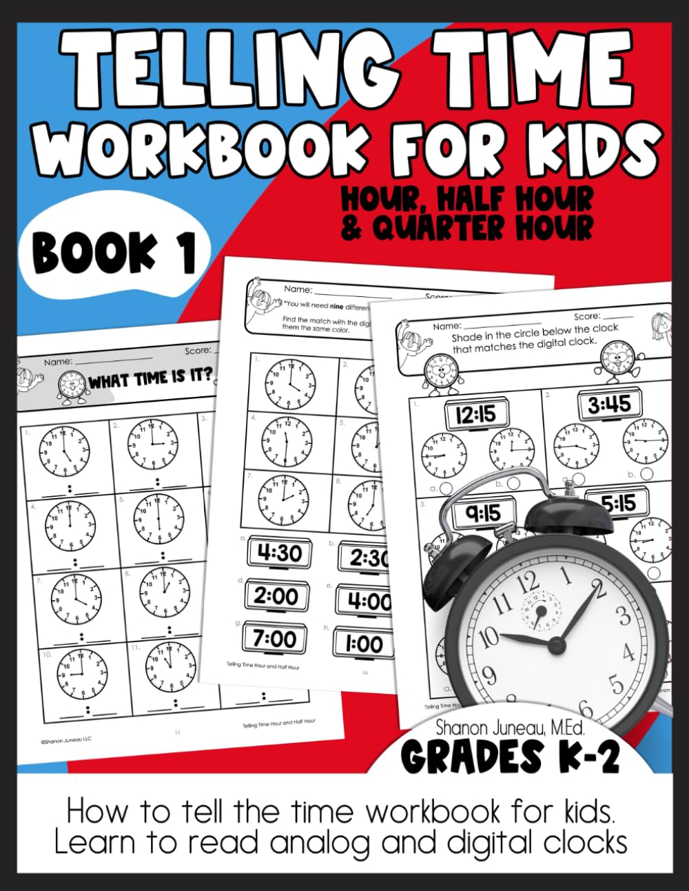 Telling Time Workbook for Kids: Practice Reading Clocks to the hour, half hour, and quarter hour (Elementary Math...
