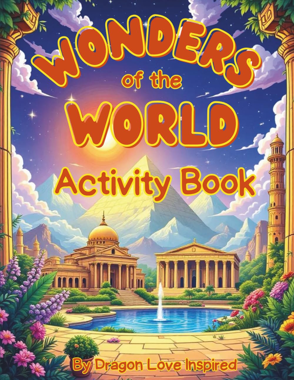 Wonders of the World Activity Book: Puzzles, Mazes, and Brainteasers Inspired by Ancient and Modern Marvels (Ages 10 and up)