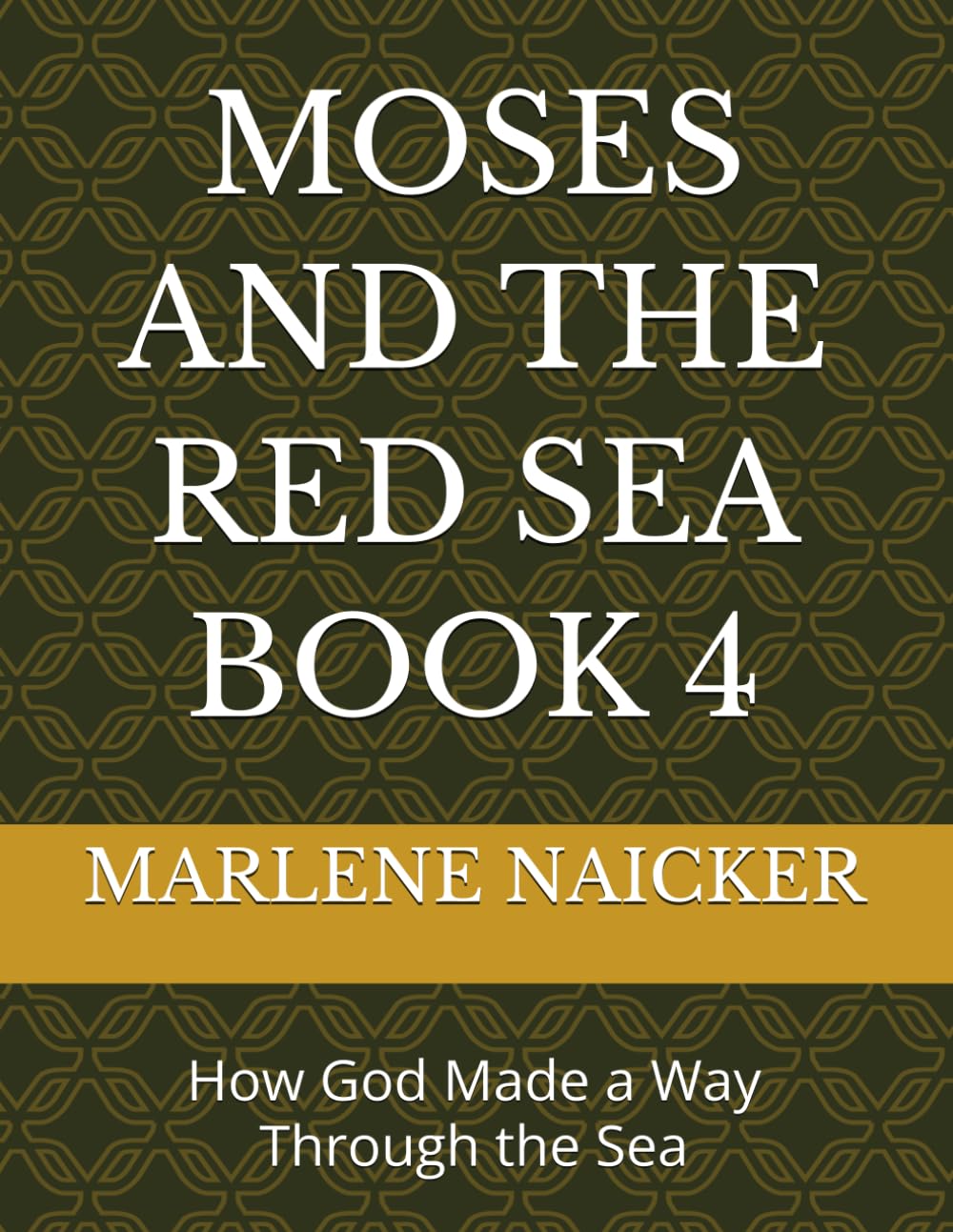 MOSES AND THE RED SEA BOOK 4: How God Made a Way Through the Sea