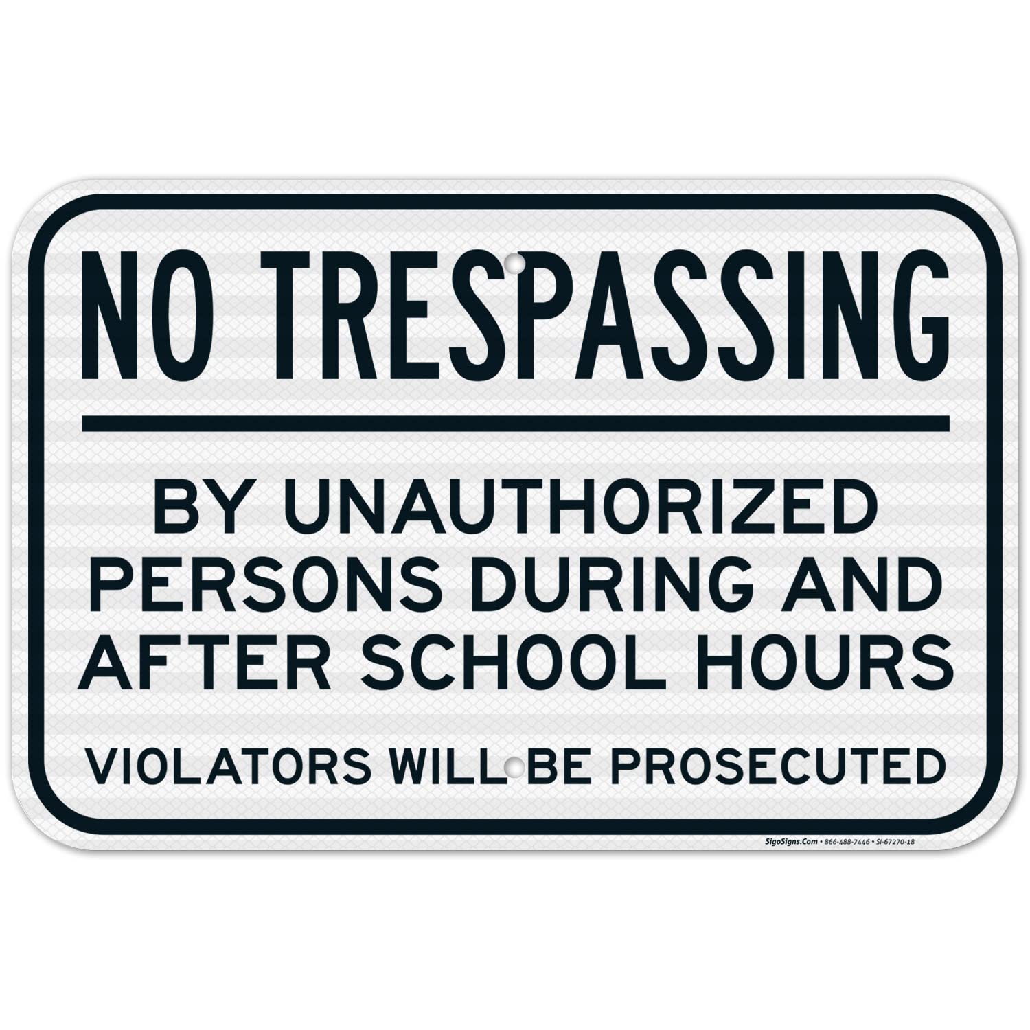 No Trespassing by Unauthorized Persons During and After School Hours Violators Sign, 12x18 Inches, 3M EGP Reflective .063 Aluminum, Fade Resistant, Made in USA