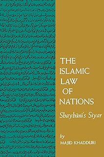 The Islamic Law of Nations: Shaybani's Siyar