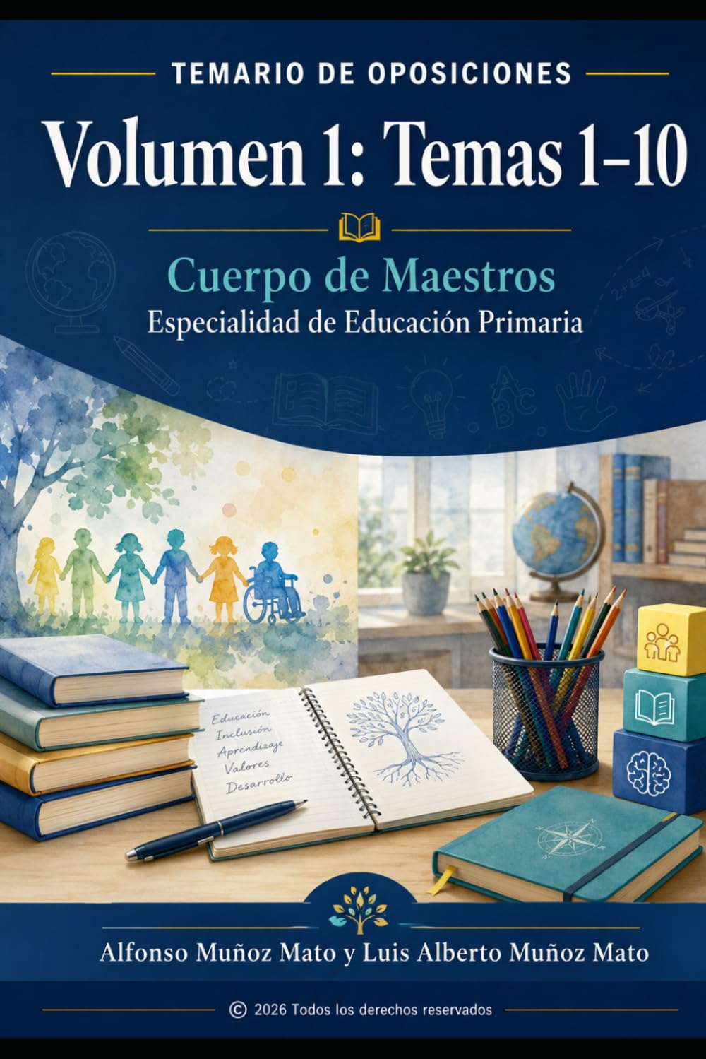 Temario de Oposiciones al Cuerpo de Maestros: Educación Primaria. Volumen 1: Temas 1 al 10. Desarrollo psicológico, diversidad, tutoría, evaluación y organización educativa