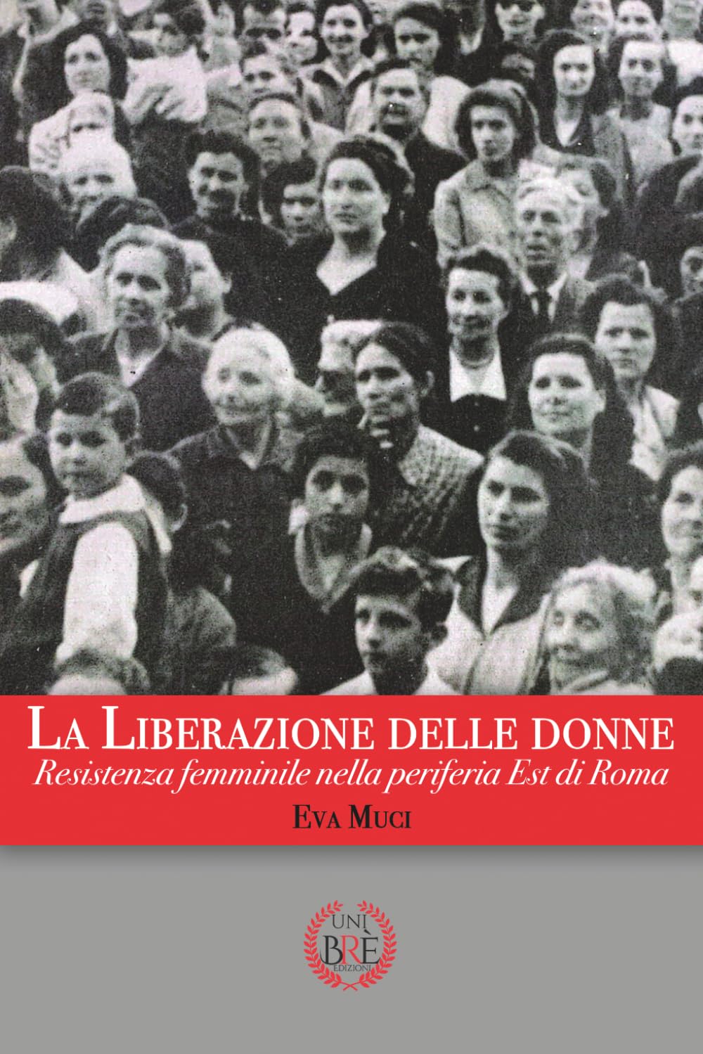 La Liberazione delle donne: Resistenza femminile nella periferia Est di Roma