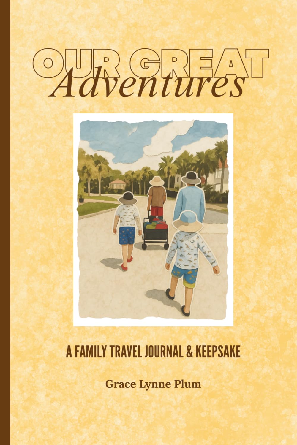 Our Great Adventures: A Family Travel Journal & Keepsake