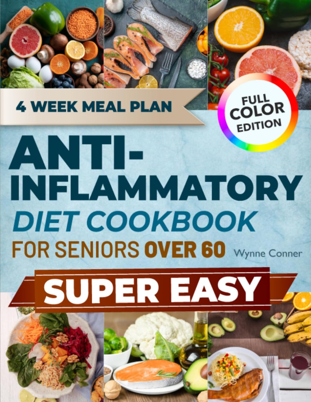 Anti Inflammatory Diet Cookbook for Seniors Over 60: Simple, Savory Meals to Reclaim Your Energy, Ease Joint Pain, and Thrive with Every Bite You Take