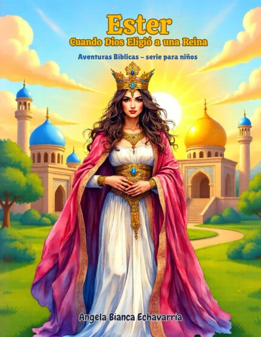 Ester Cuando Dios Eligió a una Reina: Aventuras Bíblicas - serie para niños