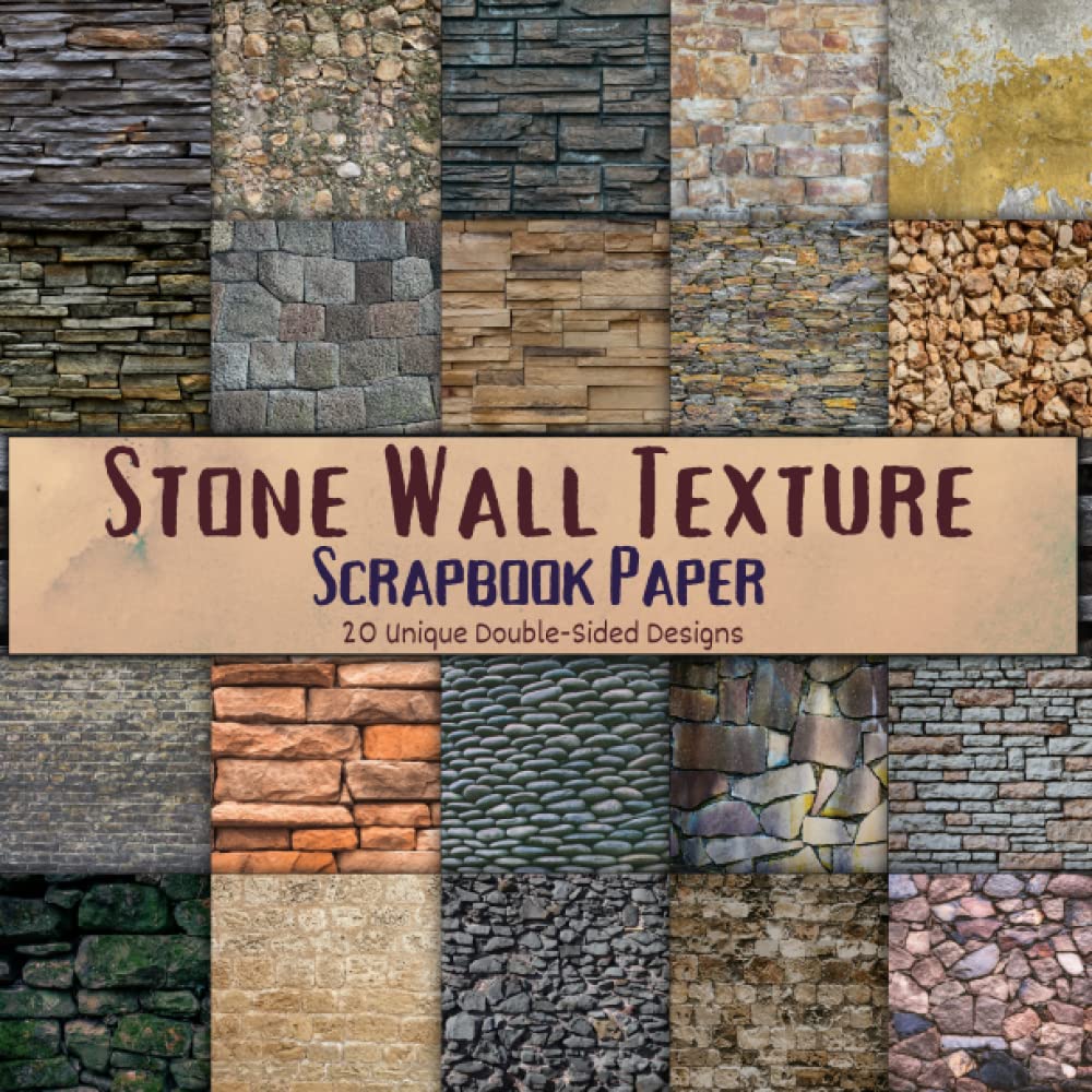 Stone Wall Texture Scrapbook Paper: 20 Full Color Designs for Scrapbooking, Junk Journal, Collage, Card Making, Decoupage, Origami, and many other crafts