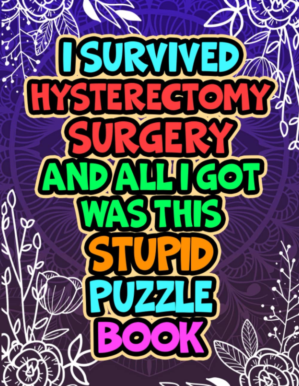 Hysterectomy Surgery Word Search Puzzle Book, Funny Post Hysterectomy Surgery Recovery Gift For Women: Hysterectomy Patients Get Well Soon Gift Idea For Relaxation & Stress Relief