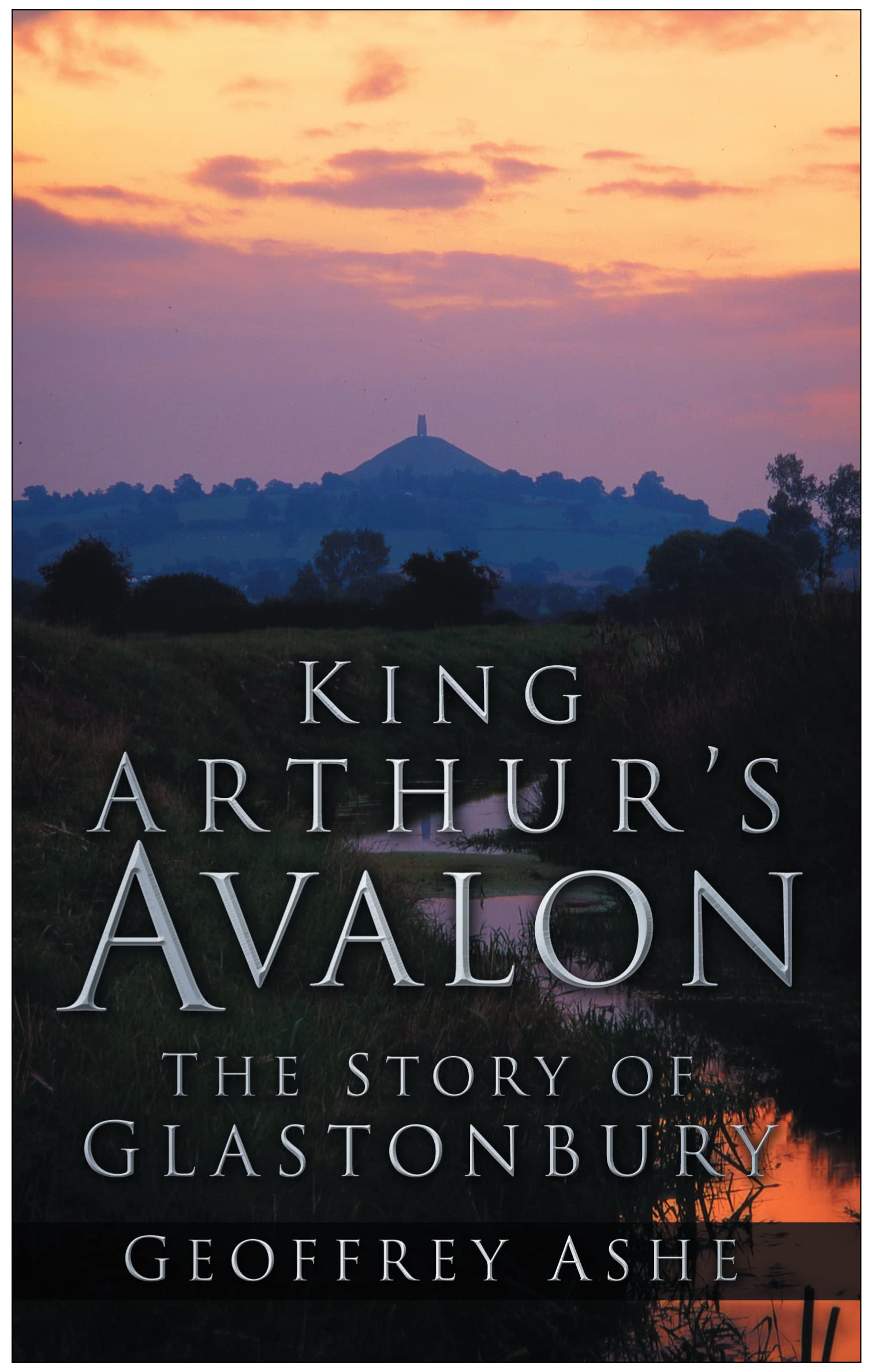 King Arthur's Avalon: The Story of Glastonbury