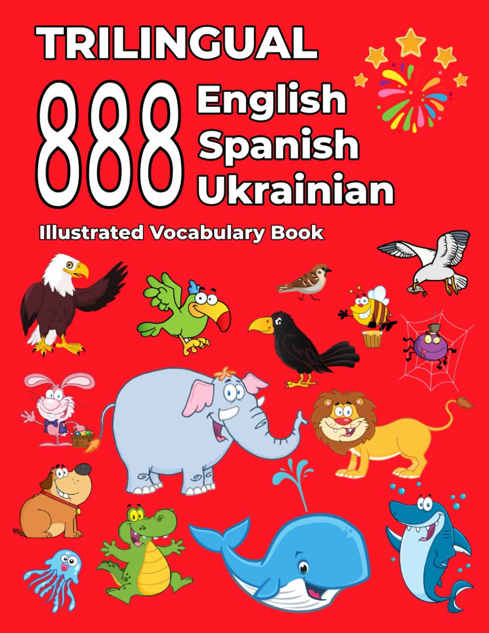 Trilingual 888 English Spanish Ukrainian Illustrated Vocabulary Book: Colorful Edition